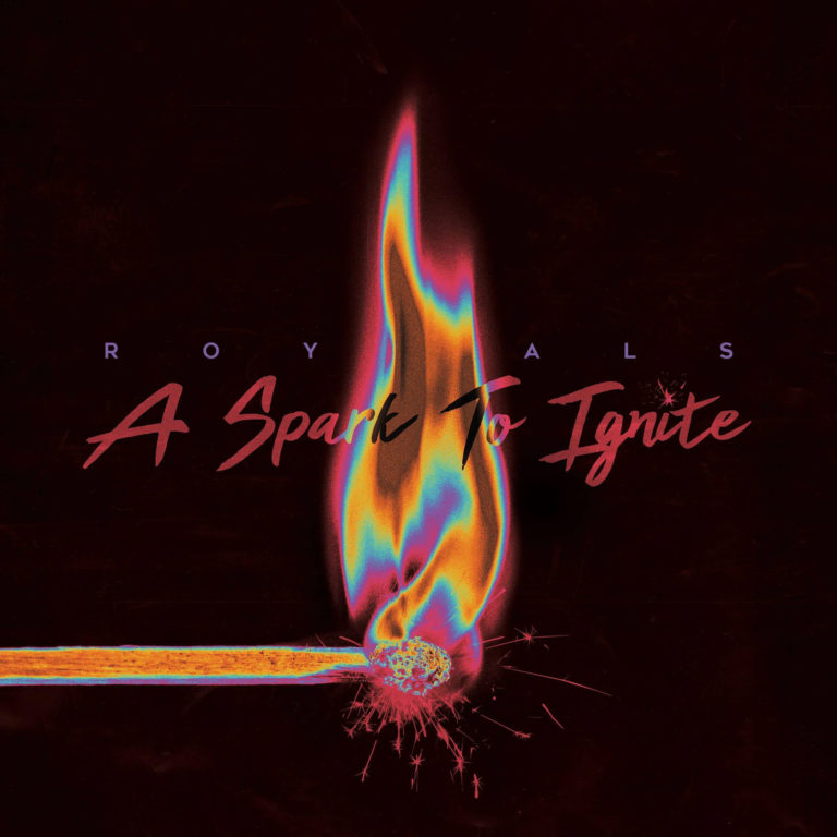 Royals heat things up with ‘A Spark To Ignite’ EP