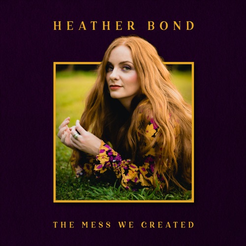 Heather Bond navigates the highs and lows in life on ‘The Mess We Created’