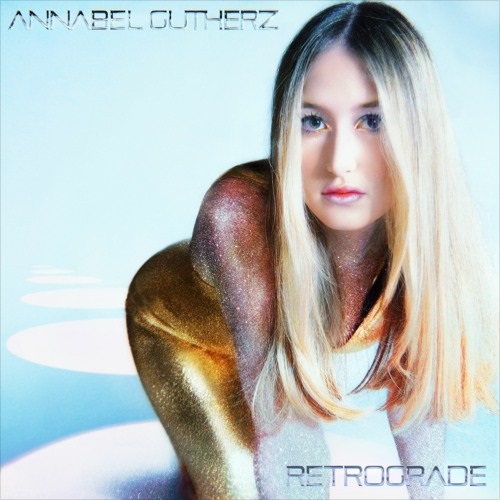 Annabel Gutherz is moving right along with new single “Retrograde”