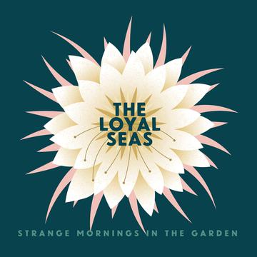 The Loyal Seas preserve timeless memories on ‘Strange Mornings in the Garden’