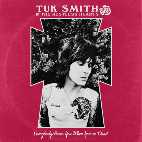 Tuk Smith & The Restless Hearts release epic power ballad “Everybody Loves You When You’re Dead”