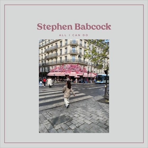 Stephen Babcock offers his love on “All I Can Do”