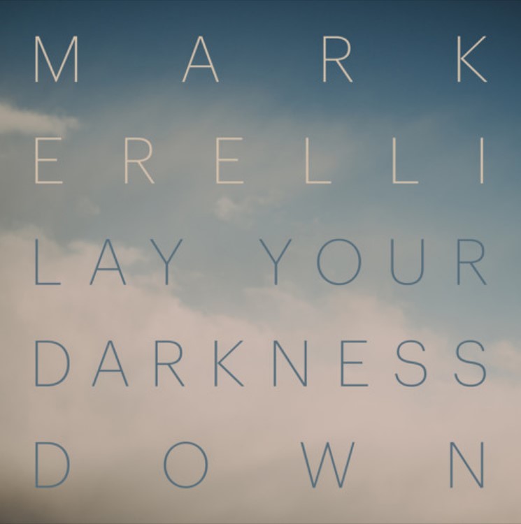 Mark Erelli casts a very bright light on ‘Lay Your Darkness Down’