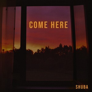 Shuba searches for comfort on “Come Here”