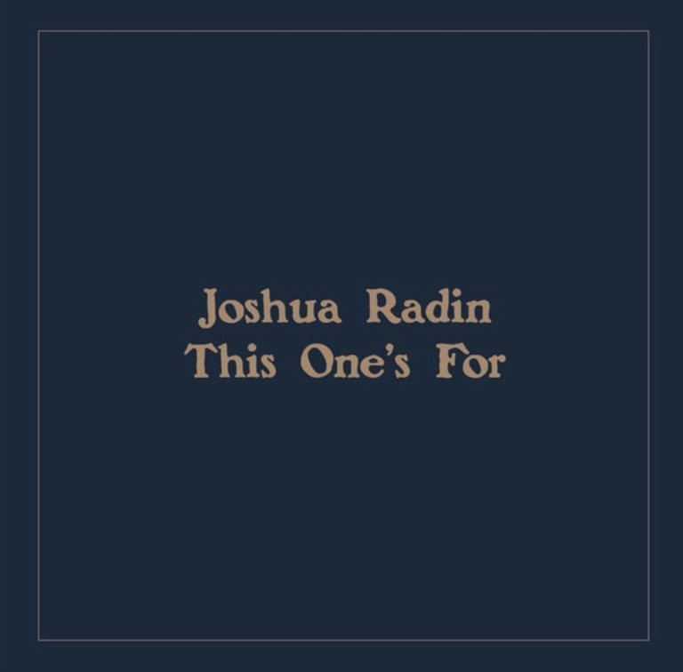 Joshua Radin writes for those he loves in “This One’s For”
