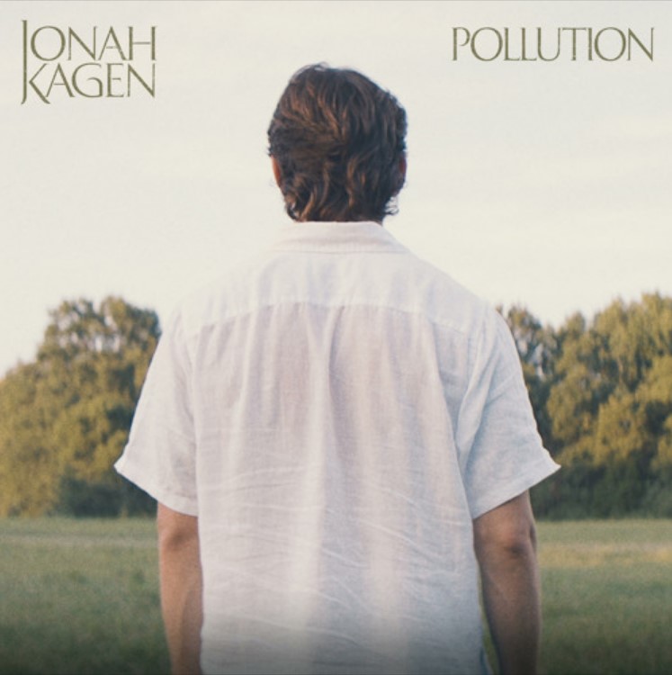 Jonah Kagen yearns for all he had on “Pollution”