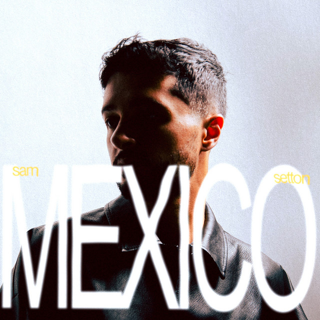 Sam Setton’s new electro-pop “Mexico” single takes us somewhere warmer this winter