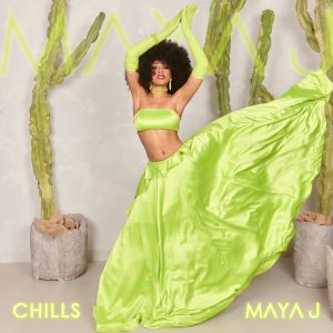 Maya J - "Chills"