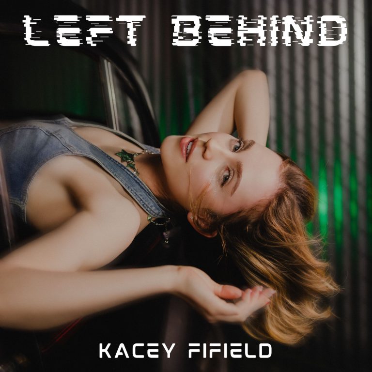 Kacey Fifield Debuts Relatable New Track “Left Behind”