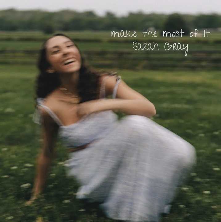 Sarah Gray Tries To “Make The Most Of It” On New Song