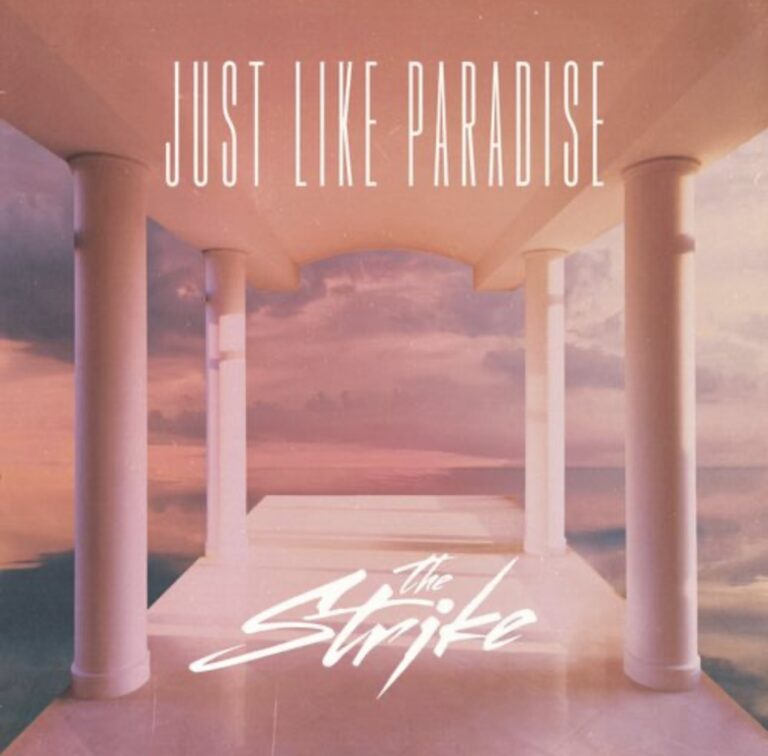 The Strike Releases a Message of Gratitude with Their New Single “Just Like Paradise”