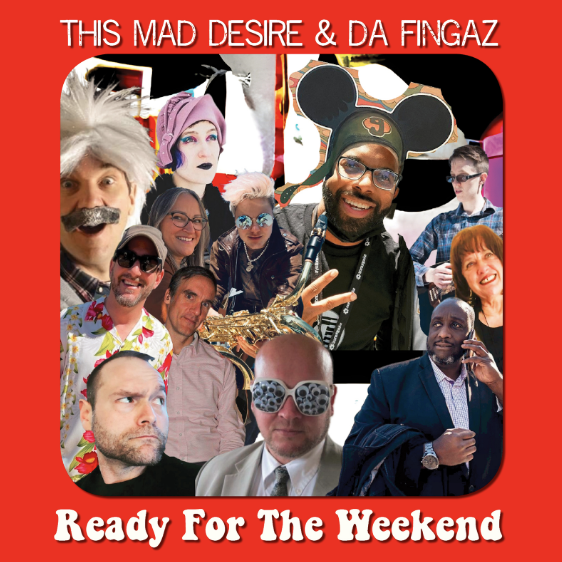 This Mad Desire and Da Fingaz Bring the Funk with an All-Star Cast of Collaborators on “Ready For The Weekend”