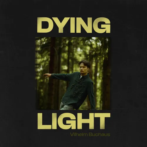 Vilhelm Buchaus Releases Emotive New Single “Dying Light”