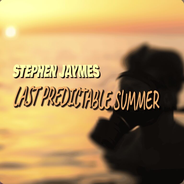 New Release by Stephen Jaymes, “Last Predictable Summer”, Confronts the Realities of our Time