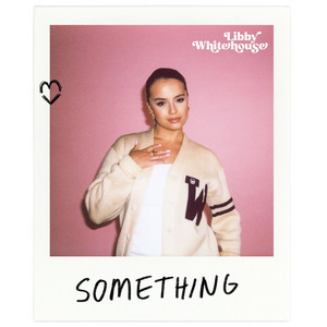 Libby Whitehouse resonates with Gen Z listeners in “Something”